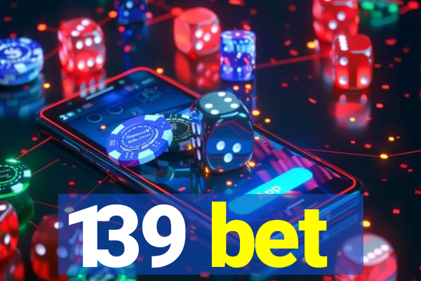 139 bet